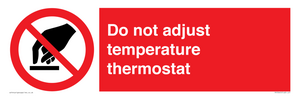 Do not adjust temperature thermostat